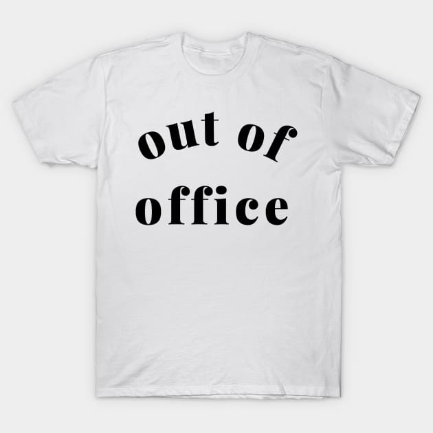 Out of Office Slogan Design. Funny Working From Home Quote. Going on Vacation make sure to put your Out of Office On. T-Shirt by That Cheeky Tee